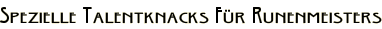 Spezielle Talentknacks Für Runenmeisters