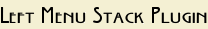 Left Menu Stack Plugin