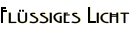 Flüssiges Licht