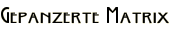 Gepanzerte Matrix