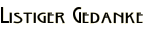 Listiger Gedanke