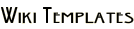 Wiki Templates