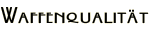 Waffenqualität
