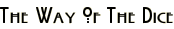 The Way Of The Dice