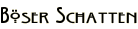 Böser Schatten