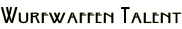 Wurfwaffen Talent
