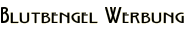 Blutbengel Werbung