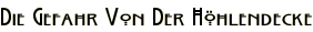 Die Gefahr Von Der Höhlendecke