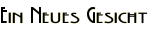 Ein Neues Gesicht