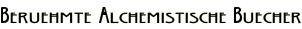 Beruehmte Alchemistische Buecher