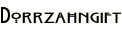Dorrzahngift