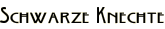 Schwarze Knechte