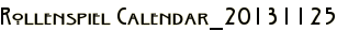 Rollenspiel Calendar_20131125