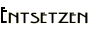 Entsetzen
