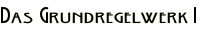 Das Grundregelwerk1