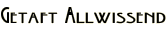 Getaft Allwissend