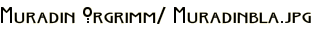 Muradin Orgrimm/ Muradinbla.jpg