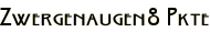 Zwergenaugen8 Pkte