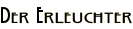 Der Erleuchter