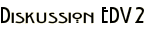 Diskussion EDV2