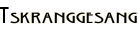 Tskranggesang