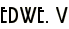 EDWE. V