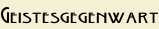 Geistesgegenwart