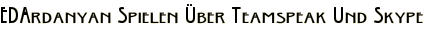 EDArdanyan Spielen Über Teamspeak Und Skype