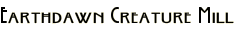 Earthdawn Creature Mill