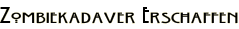 Zombiekadaver Erschaffen