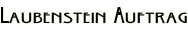Laubenstein Auftrag