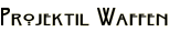 Projektil Waffen
